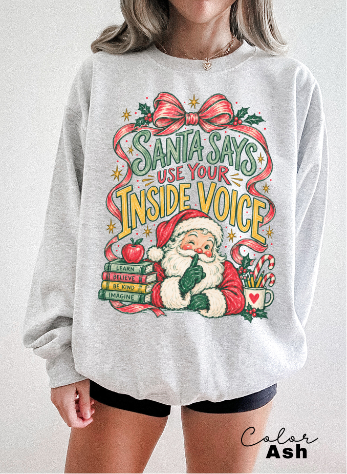 Teacher Christmas Santa Sweatshirt, Santa Says Use Your Inside Voice, Retro Christmas