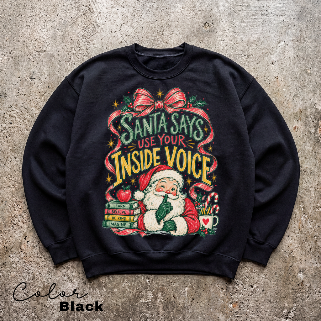 Teacher Christmas Santa Sweatshirt, Santa Says Use Your Inside Voice, Retro Christmas