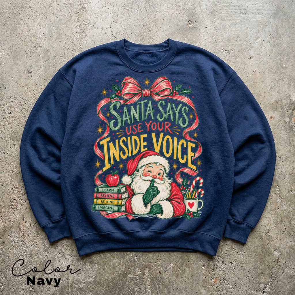 Teacher Christmas Santa Sweatshirt, Santa Says Use Your Inside Voice, Retro Christmas