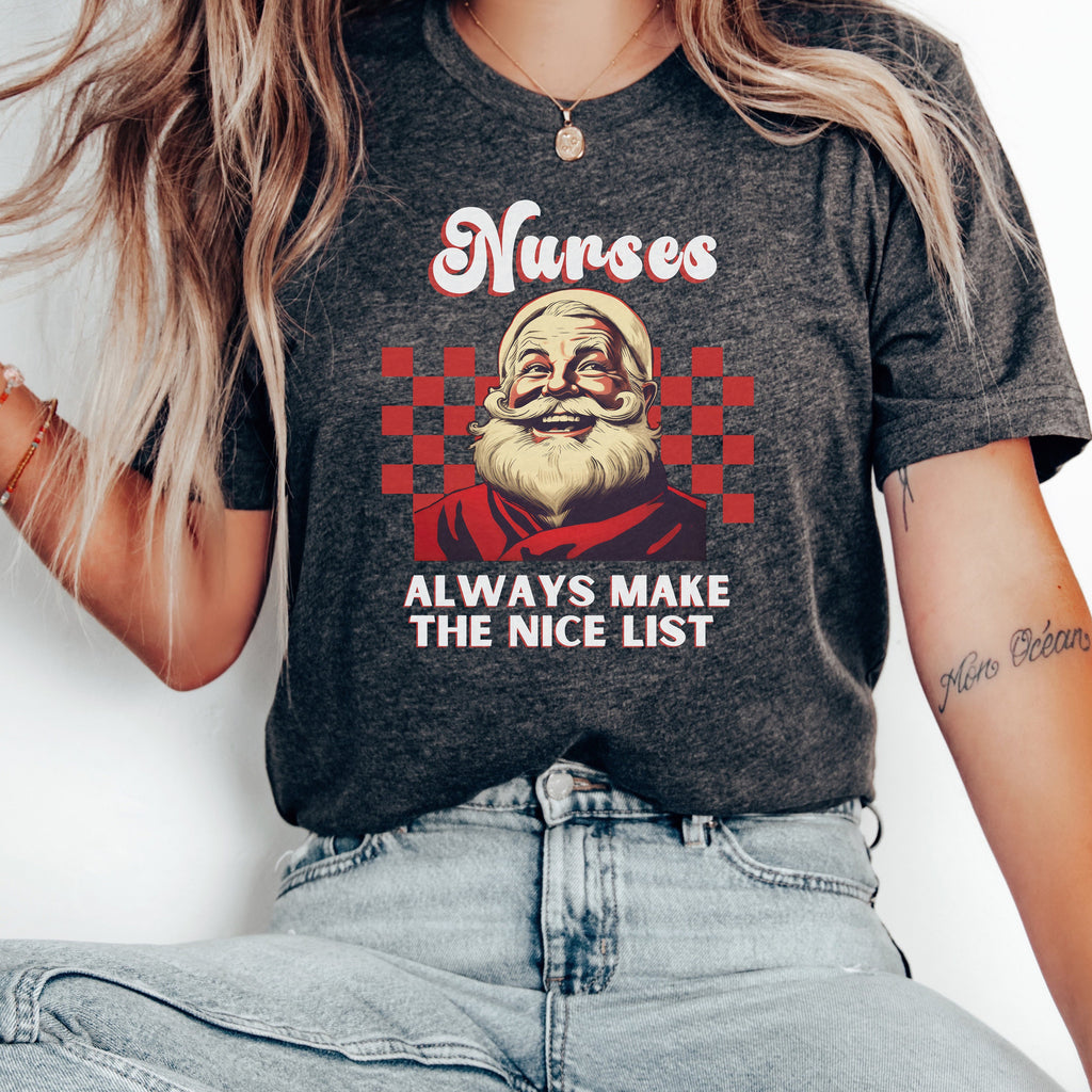 Nurses Always Make the Nice List, Nursing School T Shirt,Nurse Christmas shirt, Christmas Shirt,Christmas Nursing Gift,Nurse Gift for Woman