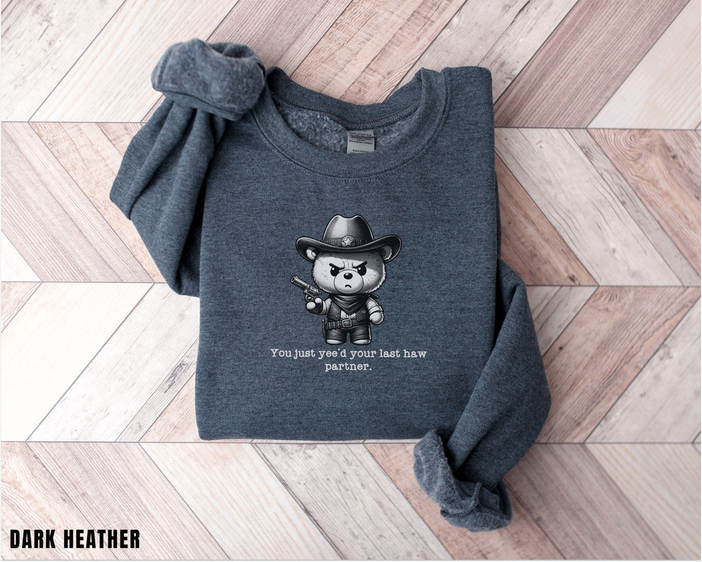 You Just Yeed Your Last Haw, Cute Cowboy Shirt, Rodeo Sweatshirt, Country Concert, Western Shirt, Rodeo Shirt, Western, Gift for Girlfriend