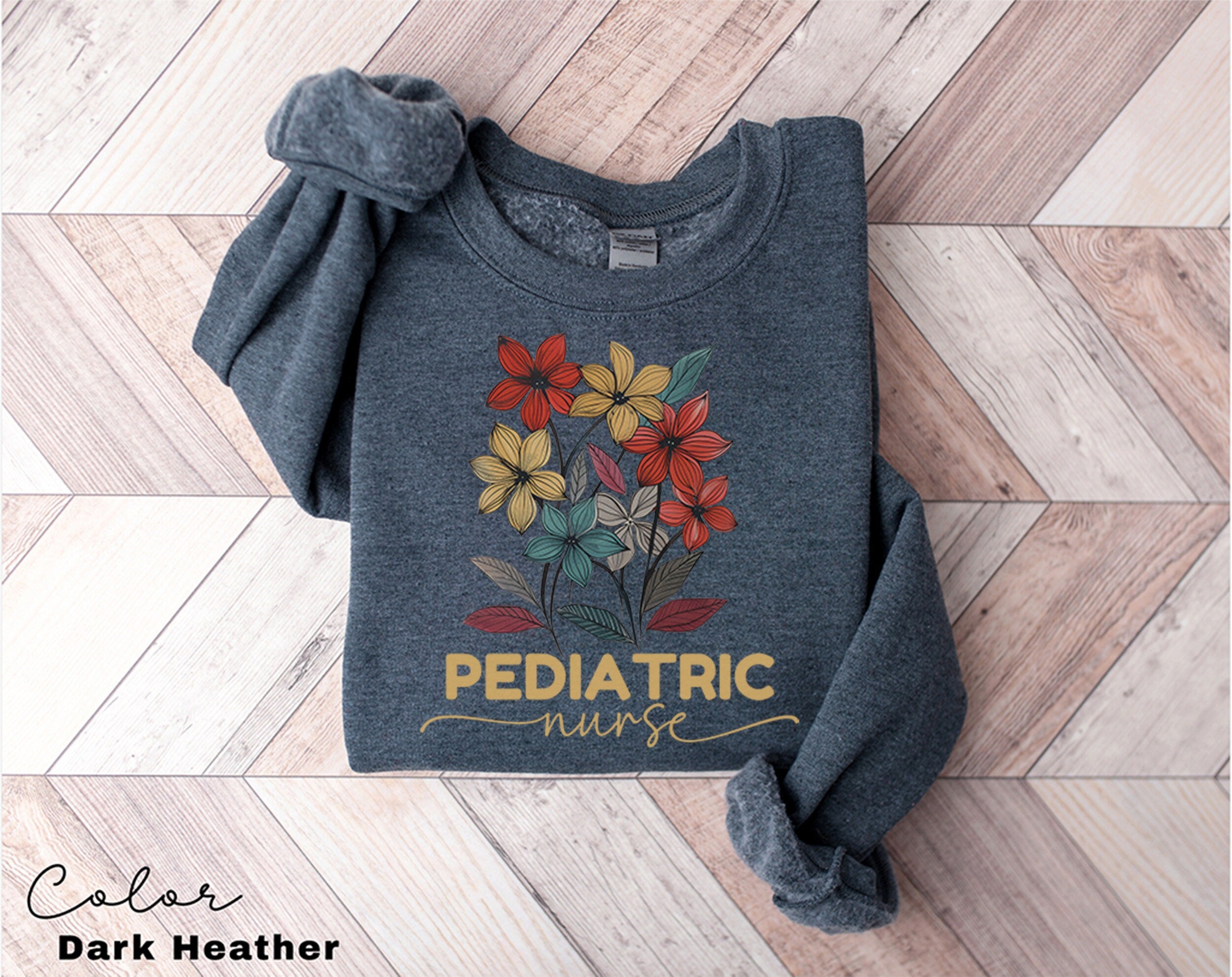Floral Pediatric Nurse Sweatshirt, PICU Nurse Sweatshirt, Pediatrics Nurse Shirt, Nurse Appreciation Gift, Nurse Week Shirt, Peds Sweatshirt