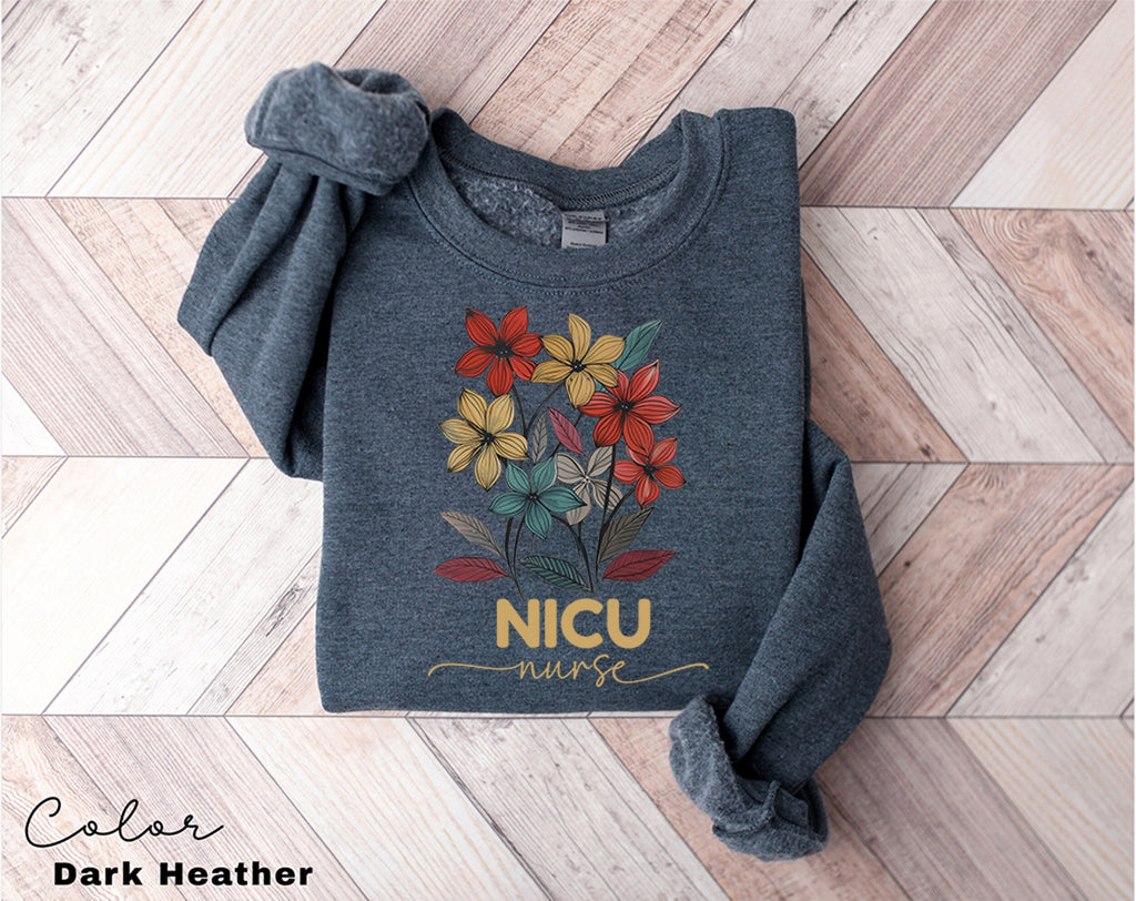 Floral Nicu Sweatshirt, Nicu Nurse Gifts, Nicu Sweatshirts, Nicu Sweaters, Nicu Team Sweater, Nicu Nurse Life Shirt, Neonatal Intensive Care