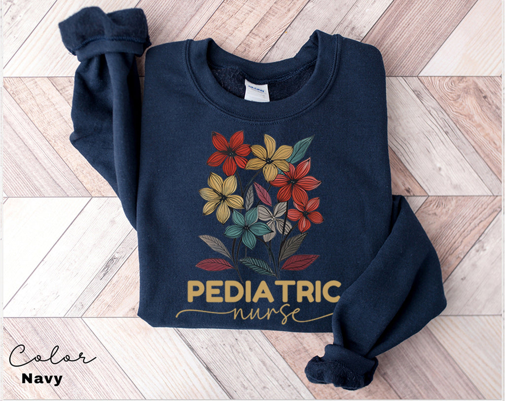 Floral Pediatric Nurse Sweatshirt, PICU Nurse Sweatshirt, Pediatrics Nurse Shirt, Nurse Appreciation Gift, Nurse Week Shirt, Peds Sweatshirt