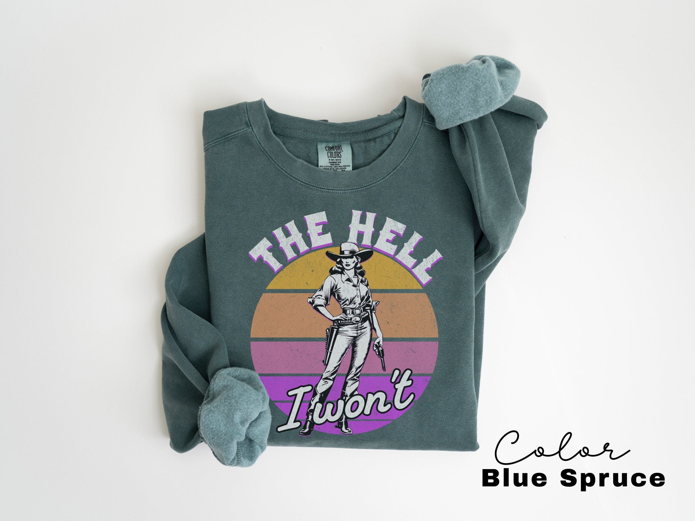 Comfort Colors Retro Western Sweatshirt, The Hell I Wont, Vintage Cowgirl, Rodeo, Country Girl Shirt Western Oversized Sweatshirt