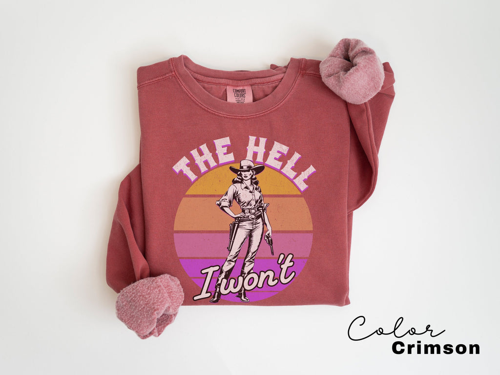 Comfort Colors Retro Western Sweatshirt, The Hell I Wont, Vintage Cowgirl, Rodeo, Country Girl Shirt Western Oversized Sweatshirt