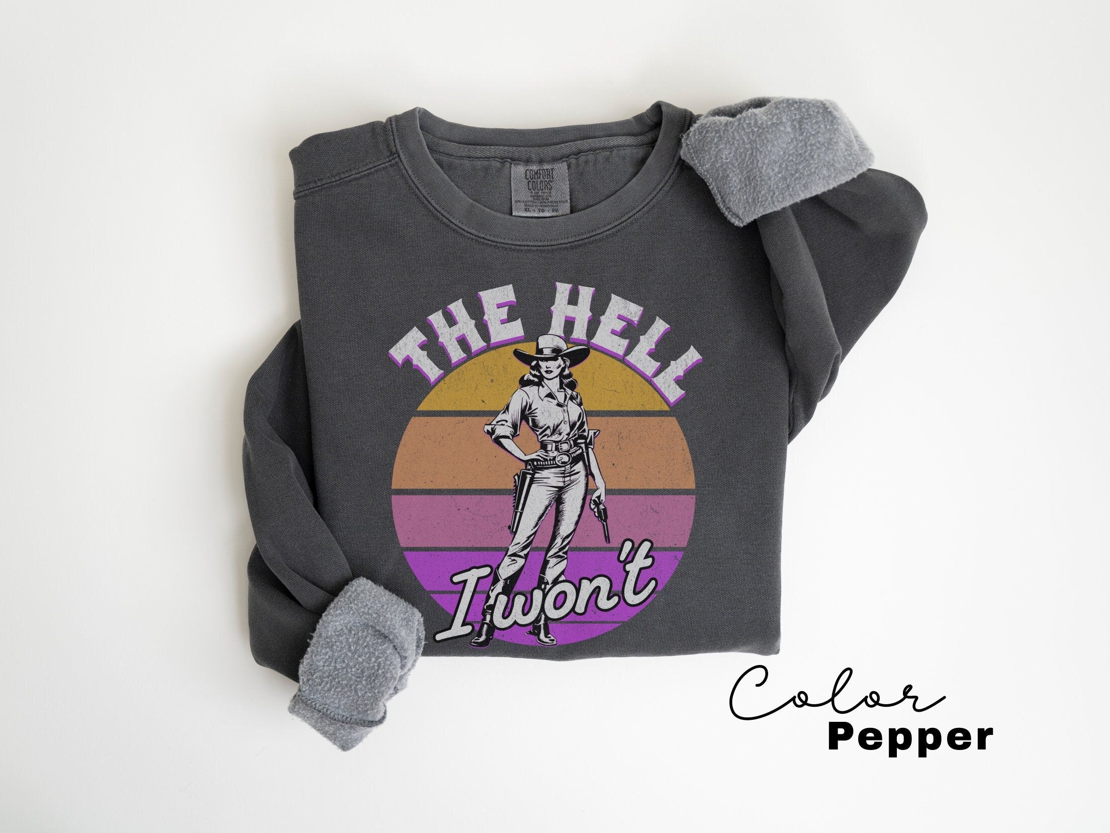 Comfort Colors Retro Western Sweatshirt, The Hell I Wont, Vintage Cowgirl, Rodeo, Country Girl Shirt Western Oversized Sweatshirt