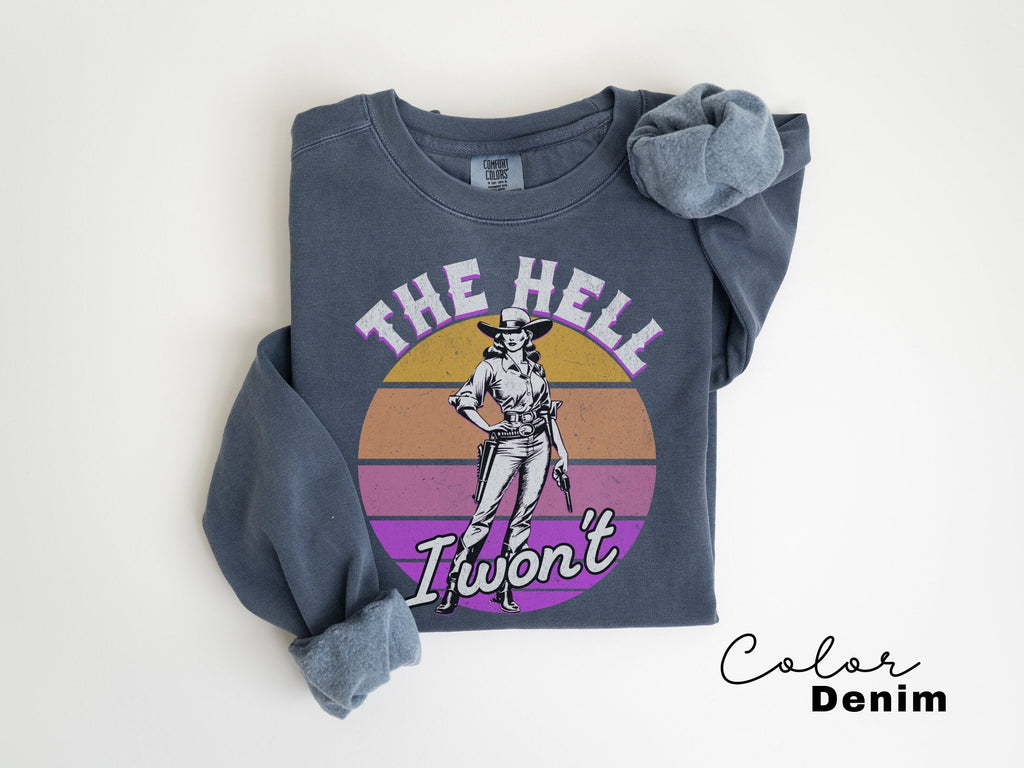 Comfort Colors Retro Western Sweatshirt, The Hell I Wont, Vintage Cowgirl, Rodeo, Country Girl Shirt Western Oversized Sweatshirt