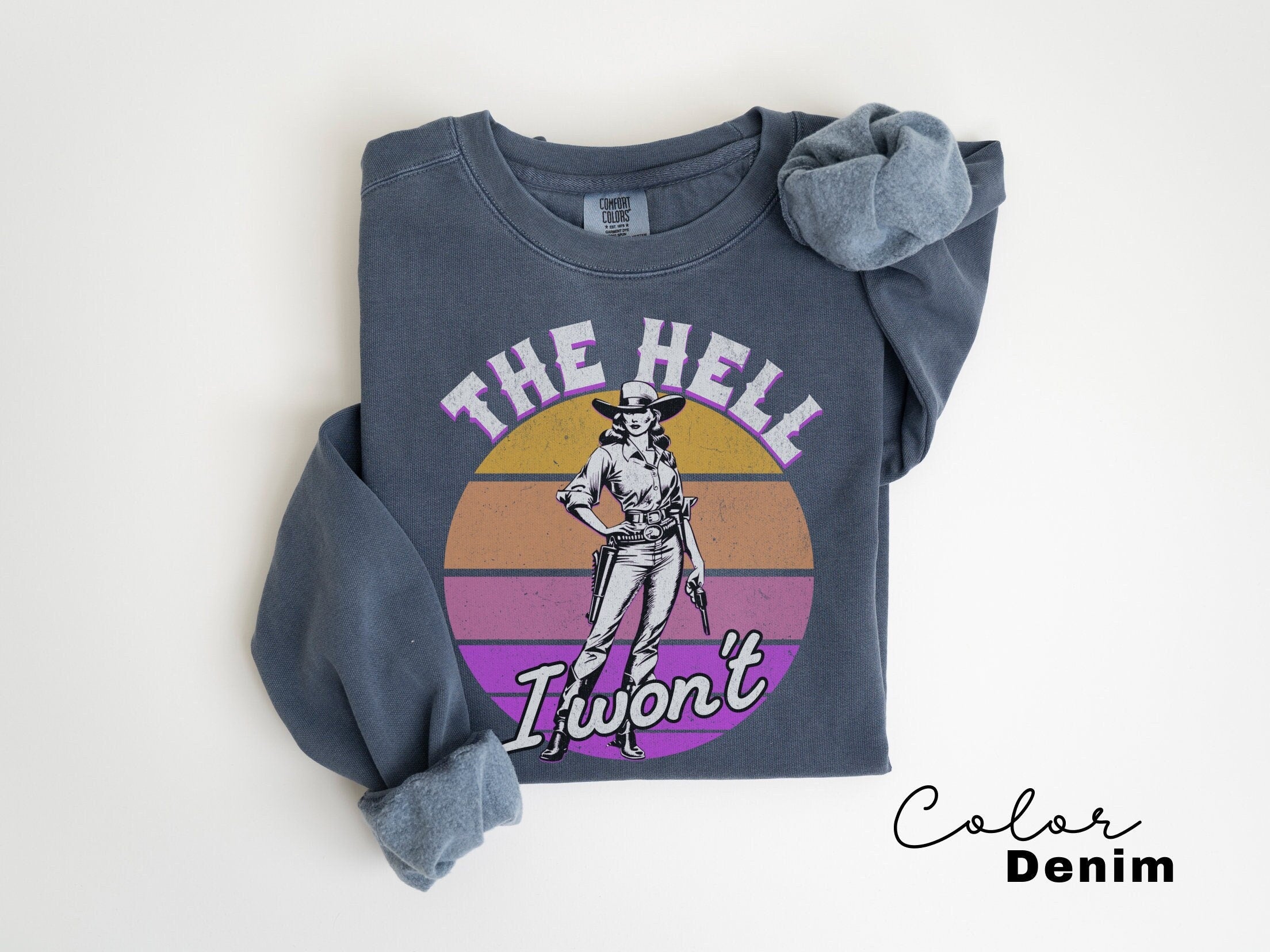 Comfort Colors Retro Western Sweatshirt, The Hell I Wont, Vintage Cowgirl, Rodeo, Country Girl Shirt Western Oversized Sweatshirt