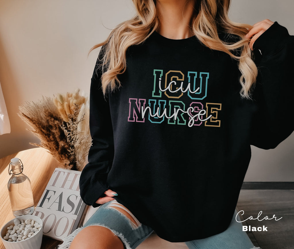 ICU Nurse Sweatshirt, Intensive Care Nurse, Gift For Nurses, Nursing Student Clinicals Sweatshirt, Intensive Care Nurse