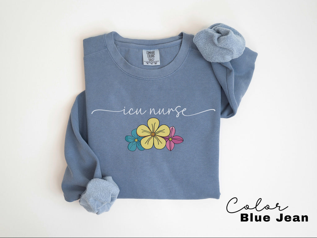 Floral ICU Nurse Sweatshirt, Comfort Colors Sweatshirt, ICU Nurse Sweater, Icu Critical Care, Intensive Care Unit Gift, Icu Nurse Crewneck,