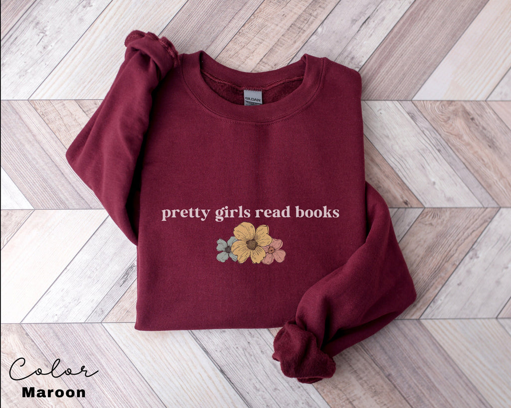 Pretty Girls Read Books Sweatshirt, Floral Book Sweatshirt, Minimalist Book Sweatshirt, Book Readers Gift, Gift for Her, Teacher Gift,