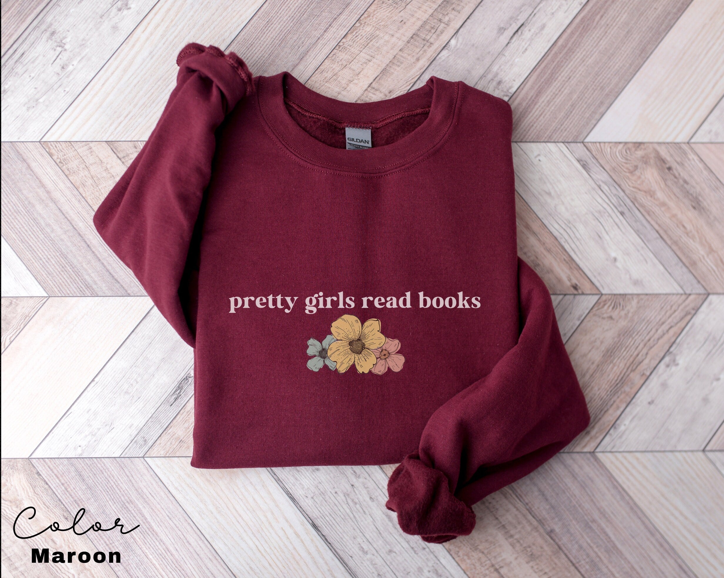 Pretty Girls Read Books Sweatshirt, Floral Book Sweatshirt, Minimalist Book Sweatshirt, Book Readers Gift, Gift for Her, Teacher Gift,
