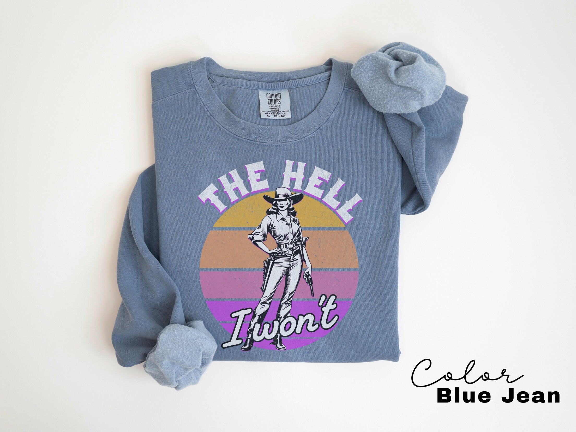 Comfort Colors Retro Western Sweatshirt, The Hell I Wont, Vintage Cowgirl, Rodeo, Country Girl Shirt Western Oversized Sweatshirt