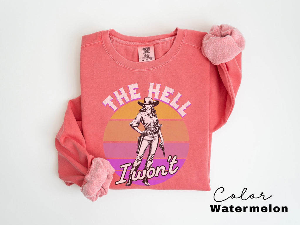 Comfort Colors Retro Western Sweatshirt, The Hell I Wont, Vintage Cowgirl, Rodeo, Country Girl Shirt Western Oversized Sweatshirt