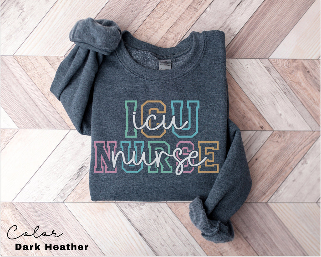 ICU Nurse Sweatshirt, Intensive Care Nurse, Gift For Nurses, Nursing Student Clinicals Sweatshirt, Intensive Care Nurse