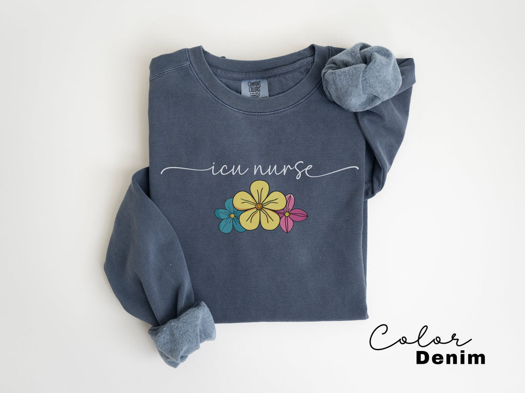 Floral ICU Nurse Sweatshirt, Comfort Colors Sweatshirt, ICU Nurse Sweater, Icu Critical Care, Intensive Care Unit Gift, Icu Nurse Crewneck,