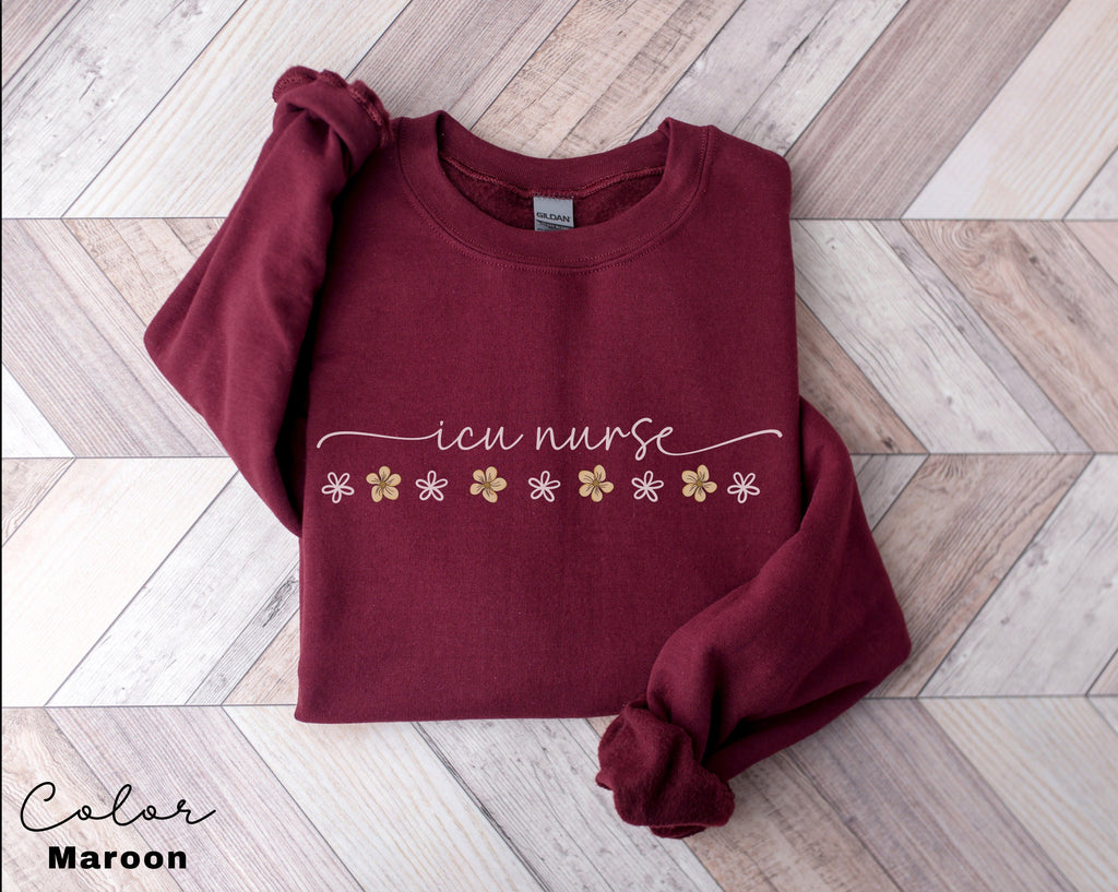 Floral ICU Nurse Sweatshirt, ICU Nurse Sweater, Icu Critical Care, Intensive Care Unit Gift, Icu Nurse Crewneck,