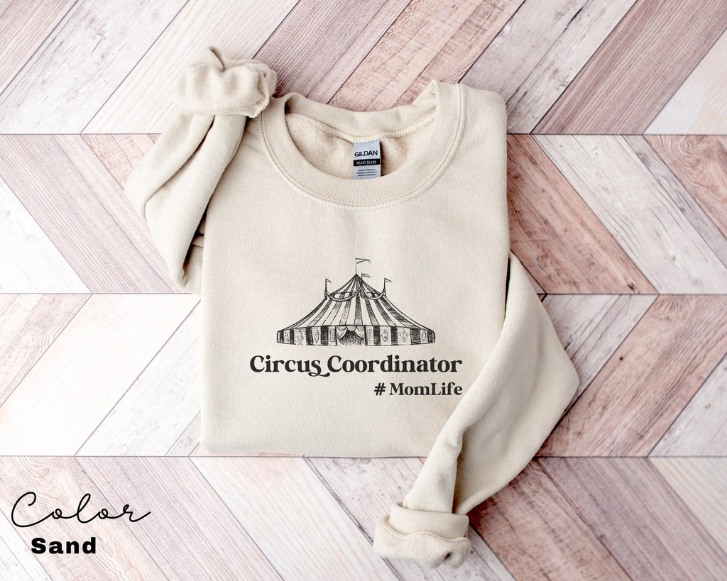 Funny Mom Sweatshirt ,Gift for Mothers , New Mom, Circus Coordinator, Mama Sweatshirt, Mom Birthday, Family Shirt,