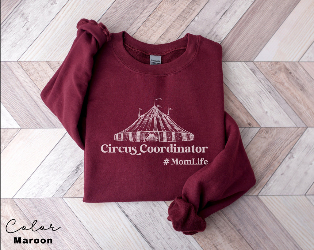 Funny Mom Sweatshirt ,Gift for Mothers , New Mom, Circus Coordinator, Mama Sweatshirt, Mom Birthday, Family Shirt,