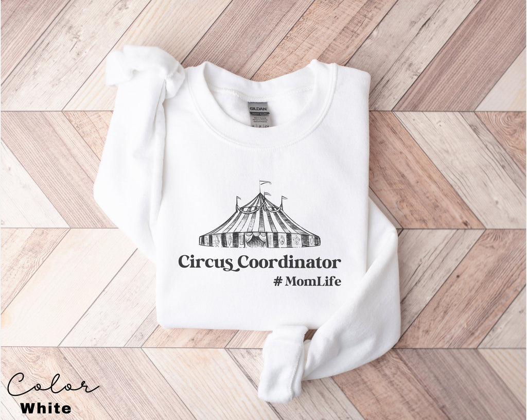 Funny Mom Sweatshirt ,Gift for Mothers , New Mom, Circus Coordinator, Mama Sweatshirt, Mom Birthday, Family Shirt,