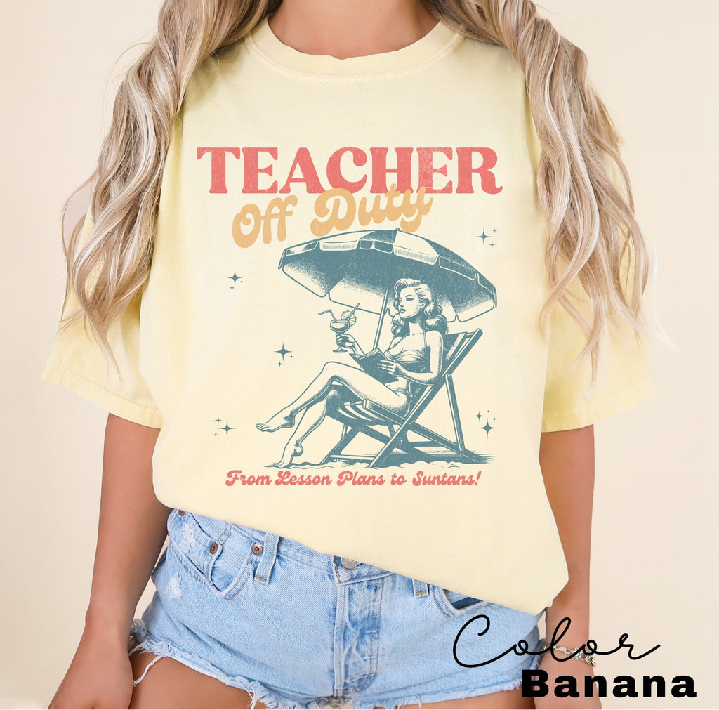 Teacher Off Duty Shirt, Teacher End Of Year Gift Teacher Summer Shirt, Hello Summer Shirt, Summer Beach, Vacation Cruise Shirt, Teacher Gift