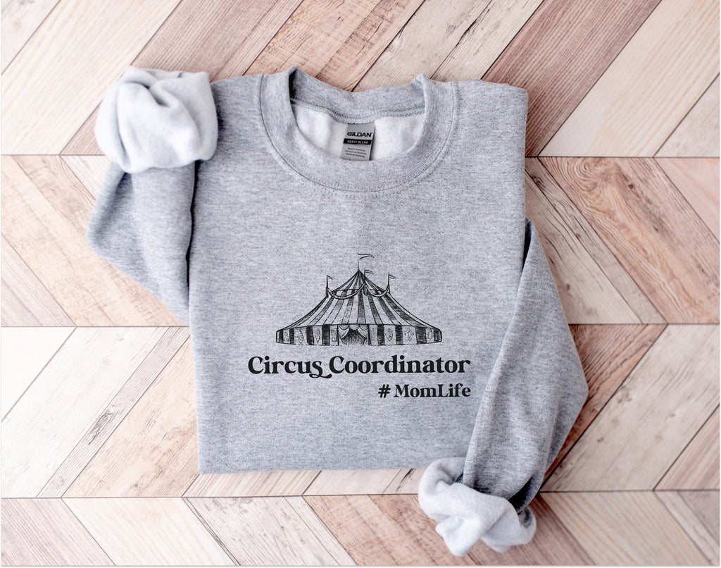 Funny Mom Sweatshirt ,Gift for Mothers , New Mom, Circus Coordinator, Mama Sweatshirt, Mom Birthday, Family Shirt,