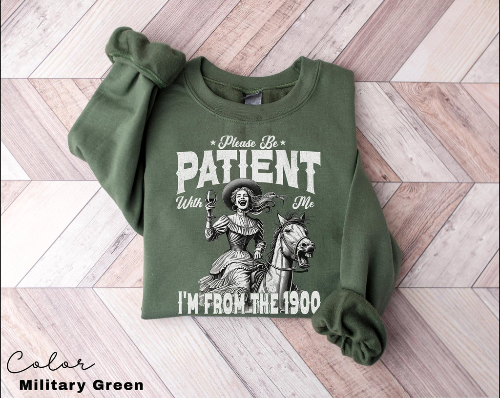 Retro Birthday Sweatshirt, Please Be Patient With Me I'm From The 1900s, Funny Meme Shirt, Sarcastic Shirt, Birthday Party Gift for Her,