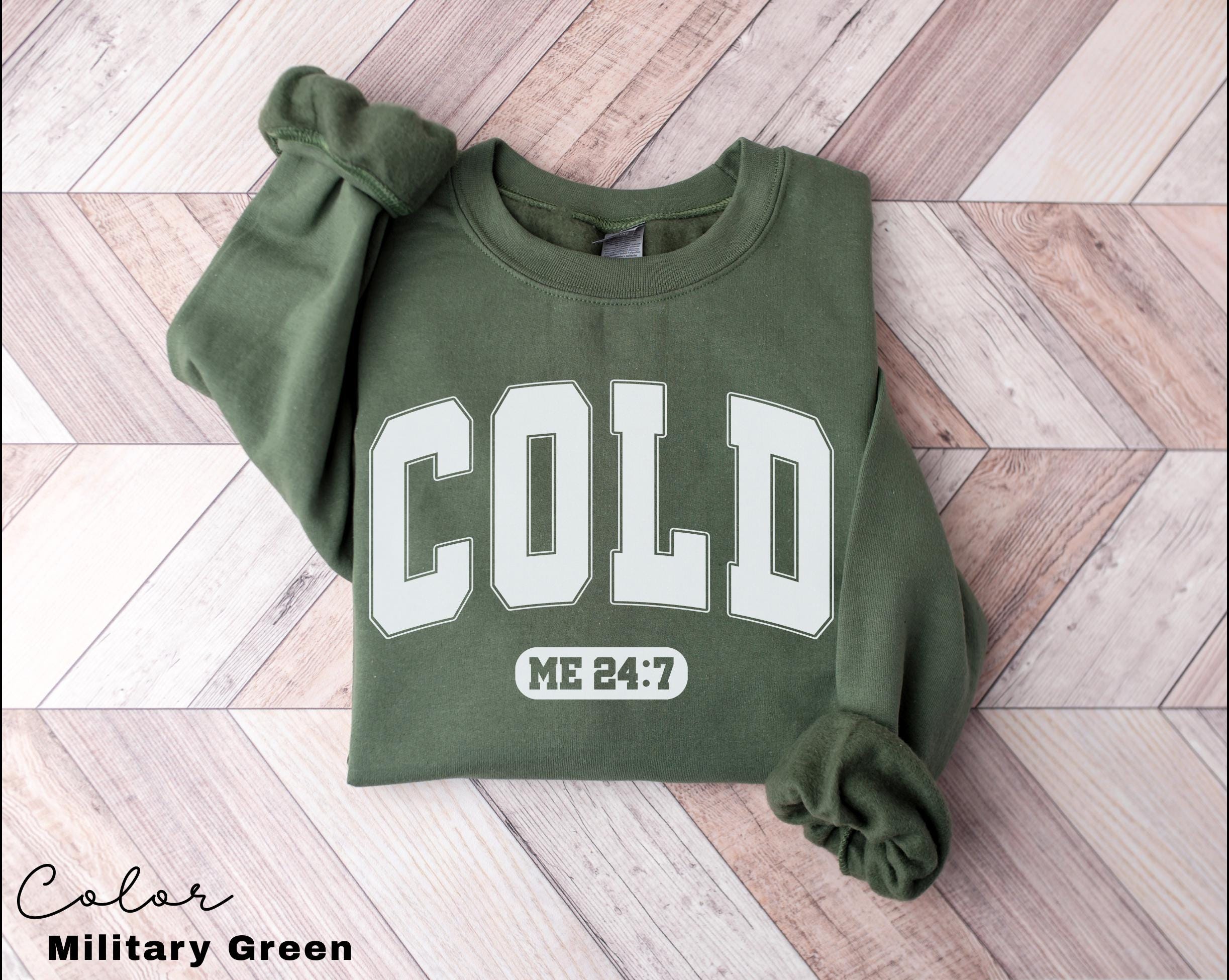 Cold Me 24:7 Sweatshirt, Sweater Weather Sweatshirt, Freezing Cold Shirt, Winter Always Cold Sweatshirt, Christmas Gift Sweatshirt
