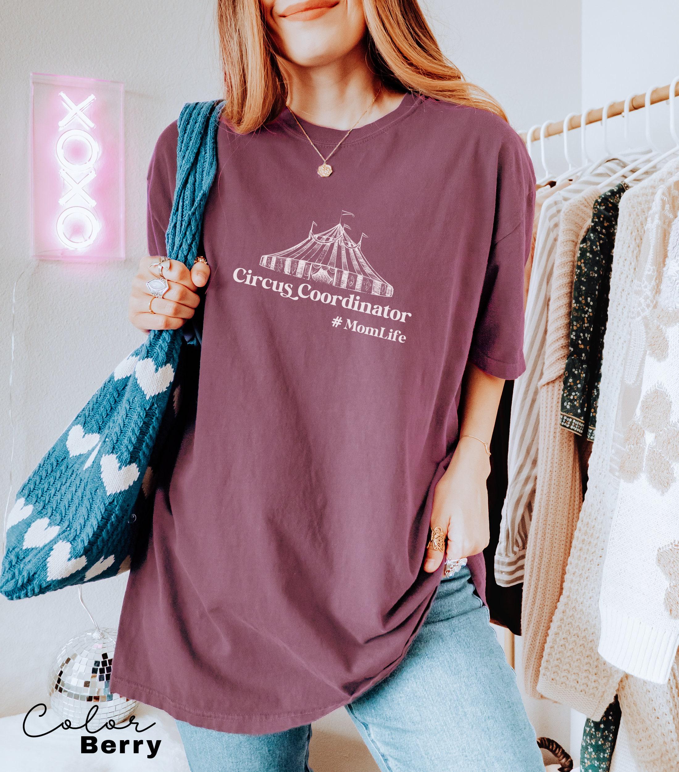 Funny Mom Shirt, Circus Coordinator, Comfort Colors, Gift For Mom, Funny Mom Shirt, Mama Shirt, Mother's Day Shirt, Trendy Shirt, Oversized