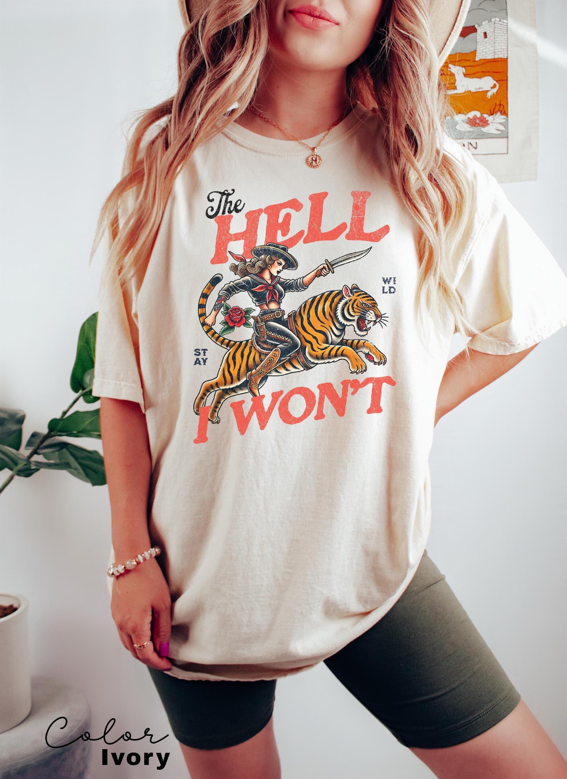 Retro Cowgirl Tiger Shirt, The Hell I Won't Tshirt, Western Comfort Colors Shirt, Retro Rodeo, Country Western Aesthetic Oversized Tee