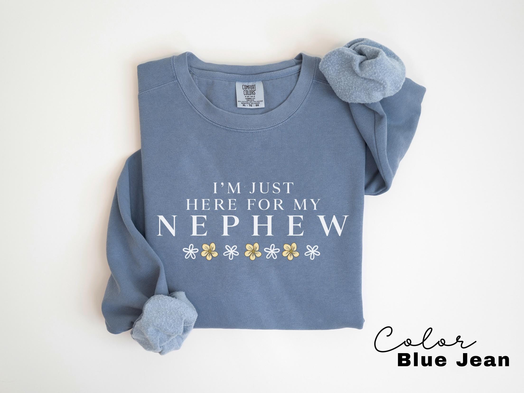 Im Just Here For My Nephew Sweatshirt, Nephew Shirt, Gift For Aunt Sweatshirt, New Future Aunt Crewneck, Aunt Pregnancy Announcement