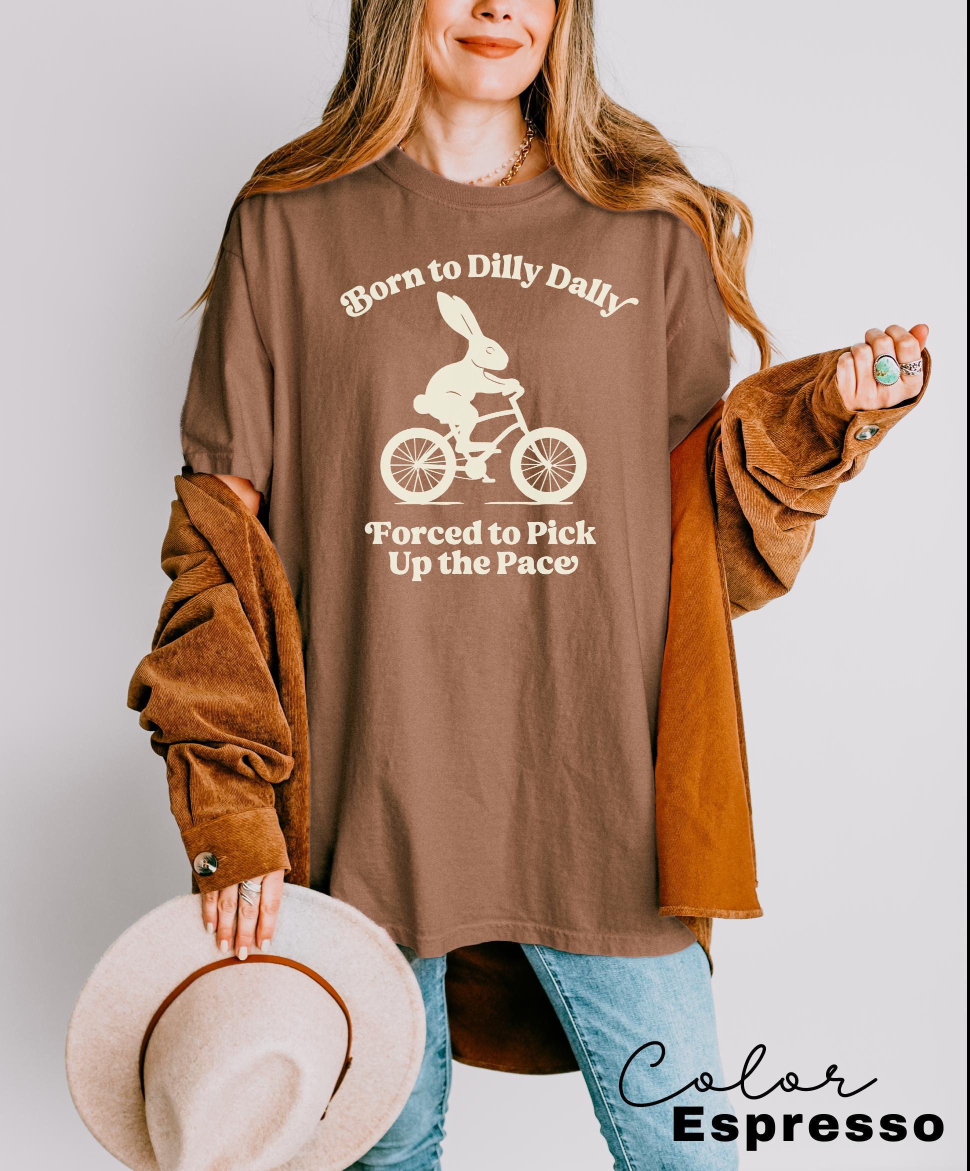 Born To Dilly Dally Forced To Pick Up The Pace , Cute Trendy Shirt, Funny Self Love, Positive Quote Sweater, Rabbit Shirt, Bunny