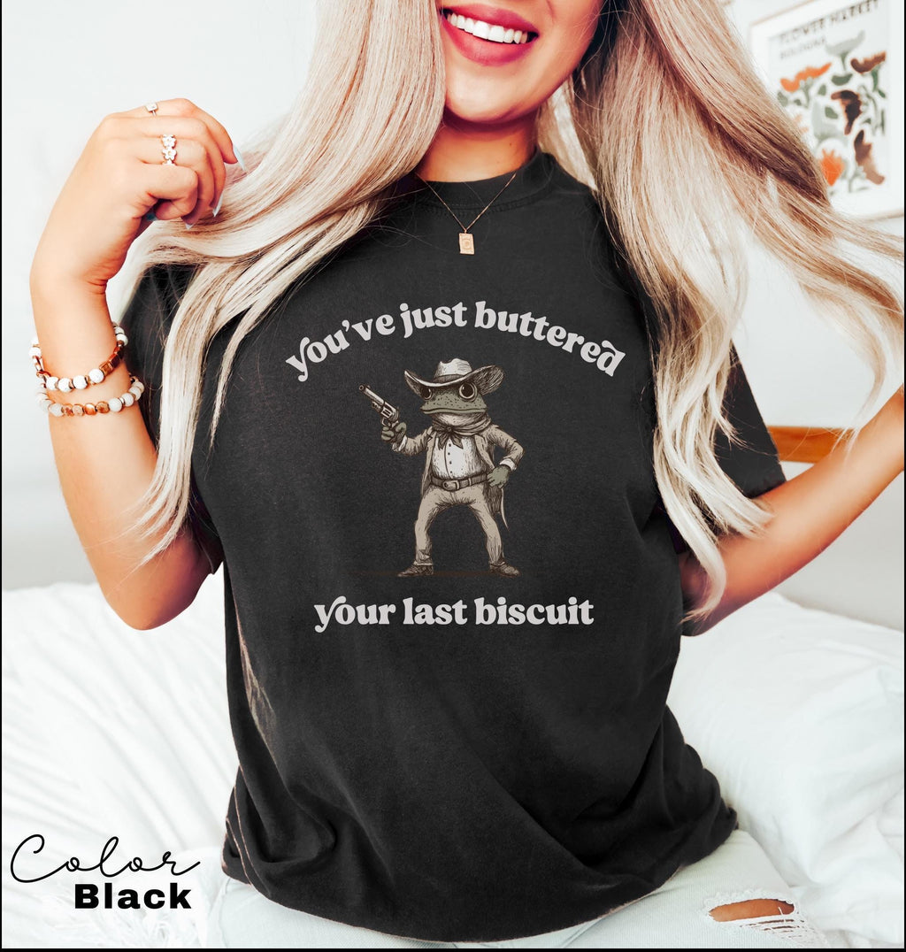 You've just buttered your last biscuit shirt, funny cowboy frog shirt, funny meme shirt, last haw shirt, retro shirt, Funny gift for friend