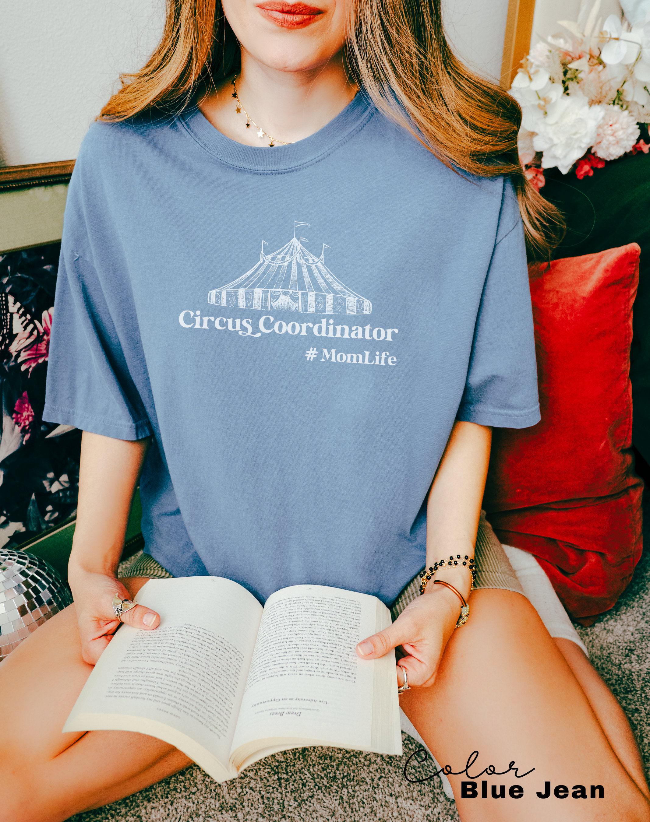 Funny Mom Shirt, Circus Coordinator, Comfort Colors, Gift For Mom, Funny Mom Shirt, Mama Shirt, Mother's Day Shirt, Trendy Shirt, Oversized