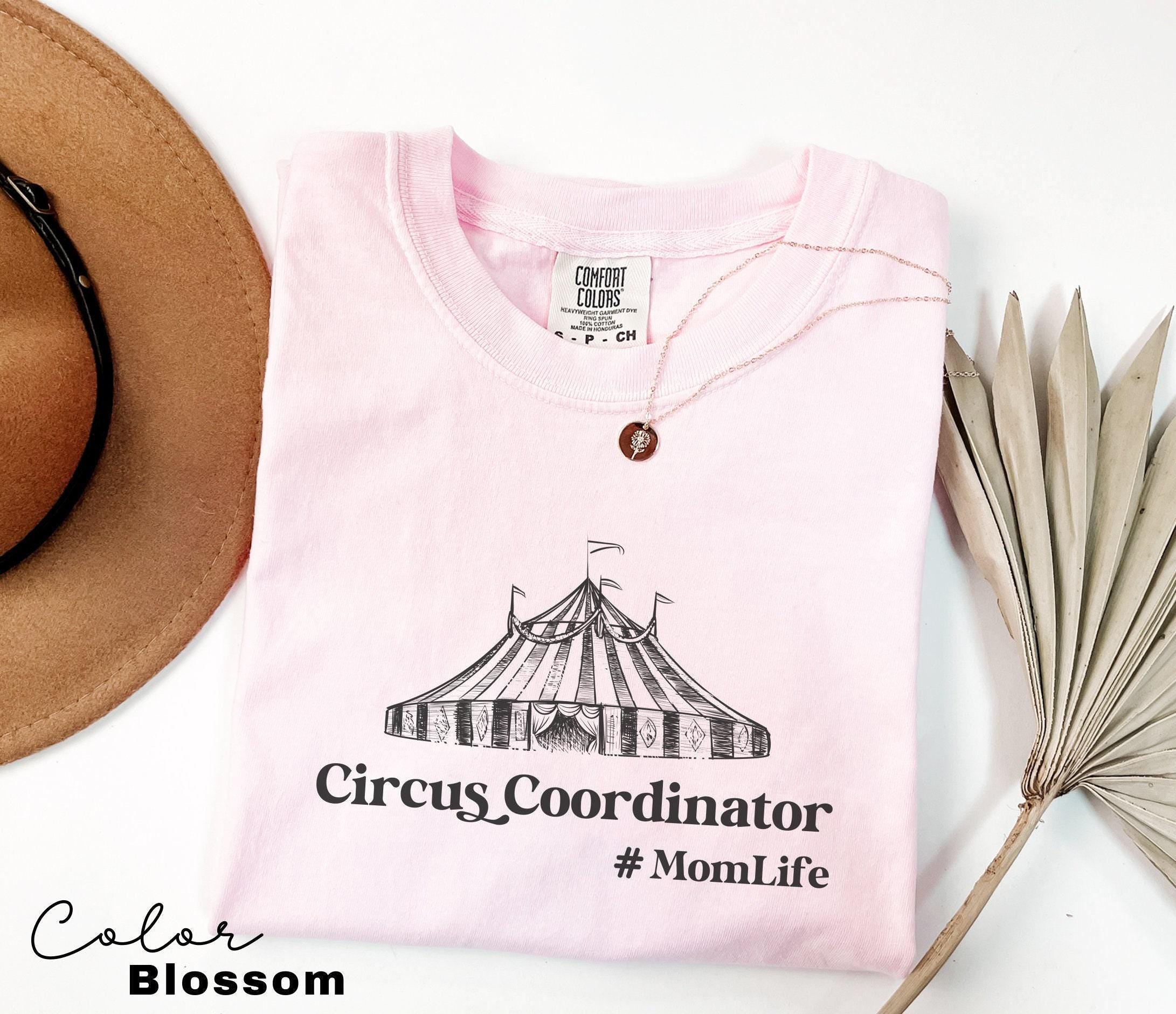 Funny Mom Shirt, Circus Coordinator, Comfort Colors, Gift For Mom, Funny Mom Shirt, Mama Shirt, Mother's Day Shirt, Trendy Shirt, Oversized