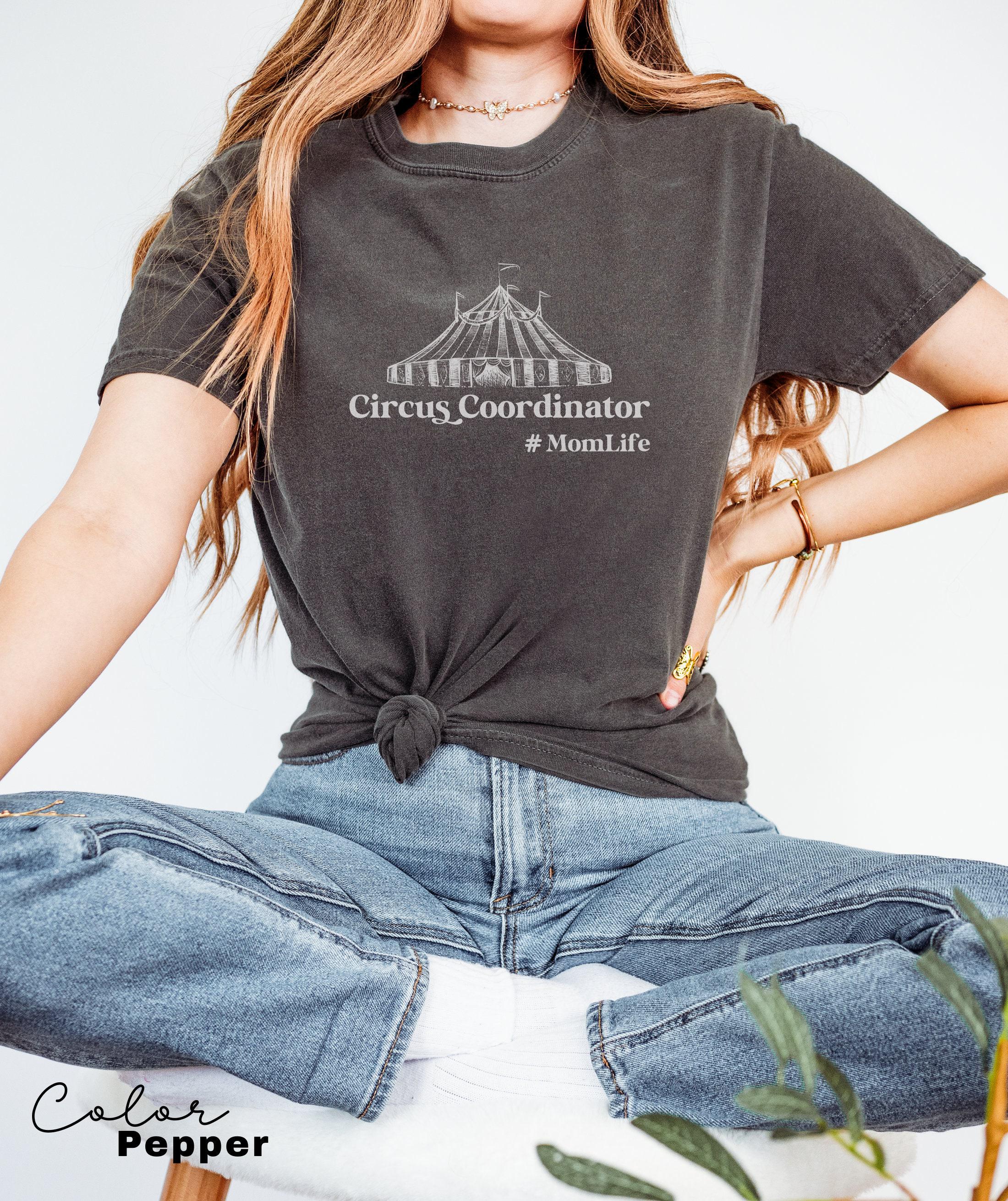 Funny Mom Shirt, Circus Coordinator, Comfort Colors, Gift For Mom, Funny Mom Shirt, Mama Shirt, Mother's Day Shirt, Trendy Shirt, Oversized