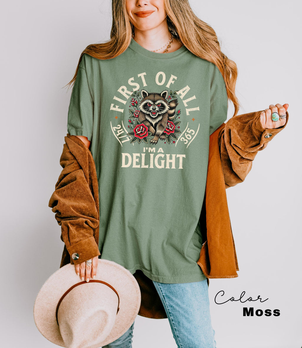 First Of All I'm A Delight Sarcastic Shirt, Vintage Graphic Tee, Funny Retro Shirt, Sarcastic Self Love Shirt, Sarcasm Shirt, Feral Racoon