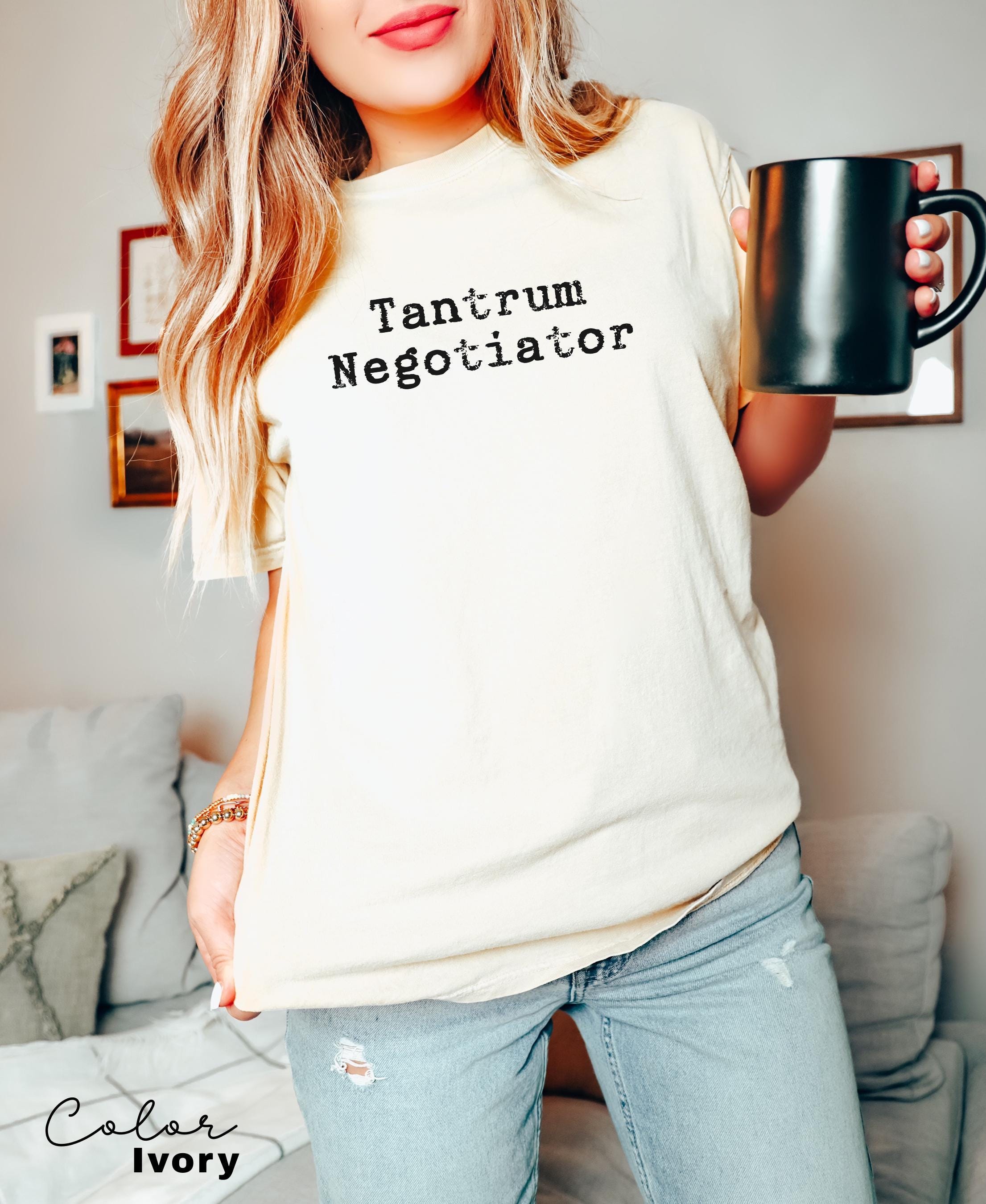Tantrum Negotiator Shirt, Funny Mom T-shirt, Quote Tee, Trendy Mothers Day Shirt, Gift For Mama, Comfort Colors Mama T shirt