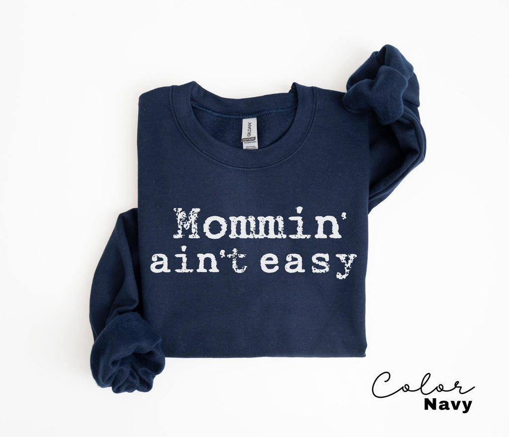 Mommin Aint Easy Funny Mom Sweatshirt, Trendy Mothers Day Crewneck, Gift For Mama, Mama Long Sleeve, Mom Quote, New Toddler Mom, Mom Gift
