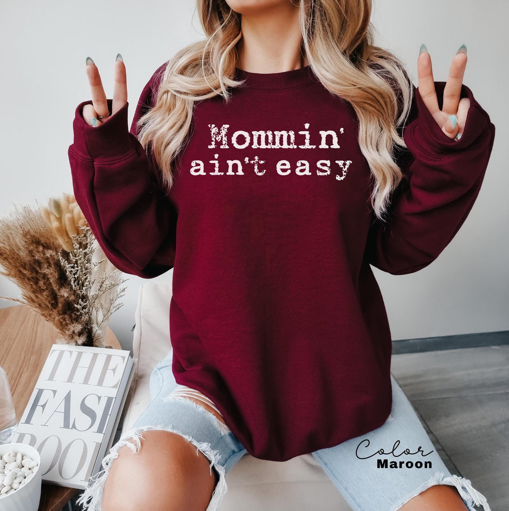 Mommin Aint Easy Funny Mom Sweatshirt, Trendy Mothers Day Crewneck, Gift For Mama, Mama Long Sleeve, Mom Quote, New Toddler Mom, Mom Gift
