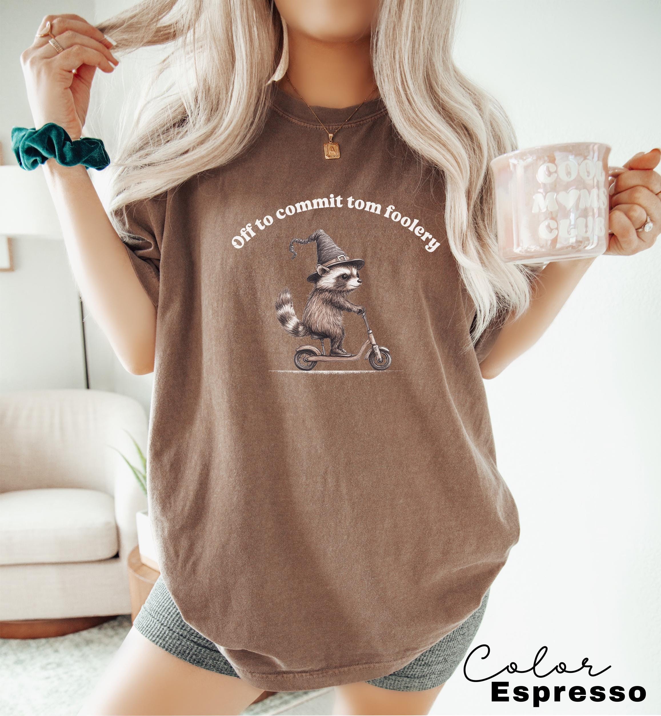 Off to Commit Tom Foolery Racoon shirt. Comfort Colors tee, Funny Weirdcore, Sayings Unique Tshirt, Adults Men Women, Sarcastic Saying Meme