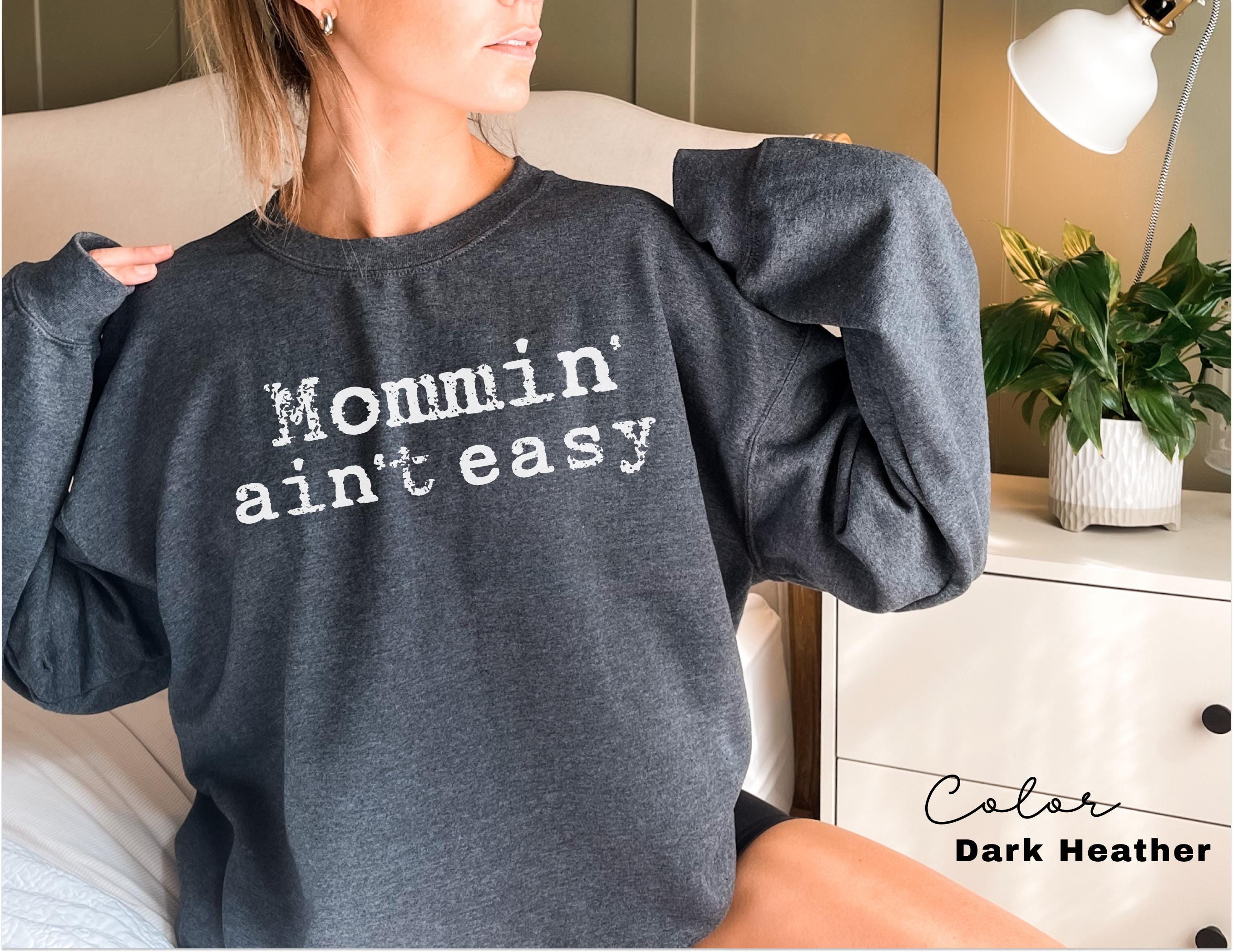 Mommin Aint Easy Funny Mom Sweatshirt, Trendy Mothers Day Crewneck, Gift For Mama, Mama Long Sleeve, Mom Quote, New Toddler Mom, Mom Gift