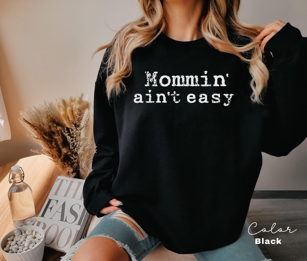 Mommin Aint Easy Funny Mom Sweatshirt, Trendy Mothers Day Crewneck, Gift For Mama, Mama Long Sleeve, Mom Quote, New Toddler Mom, Mom Gift