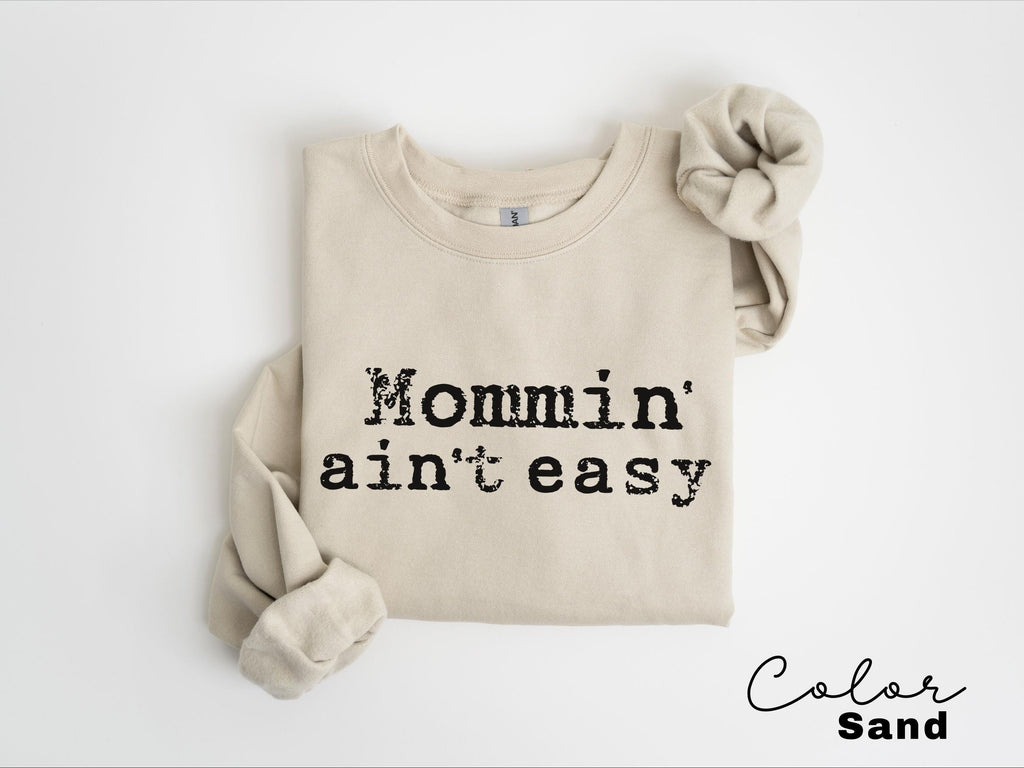 Mommin Aint Easy Funny Mom Sweatshirt, Trendy Mothers Day Crewneck, Gift For Mama, Mama Long Sleeve, Mom Quote, New Toddler Mom, Mom Gift