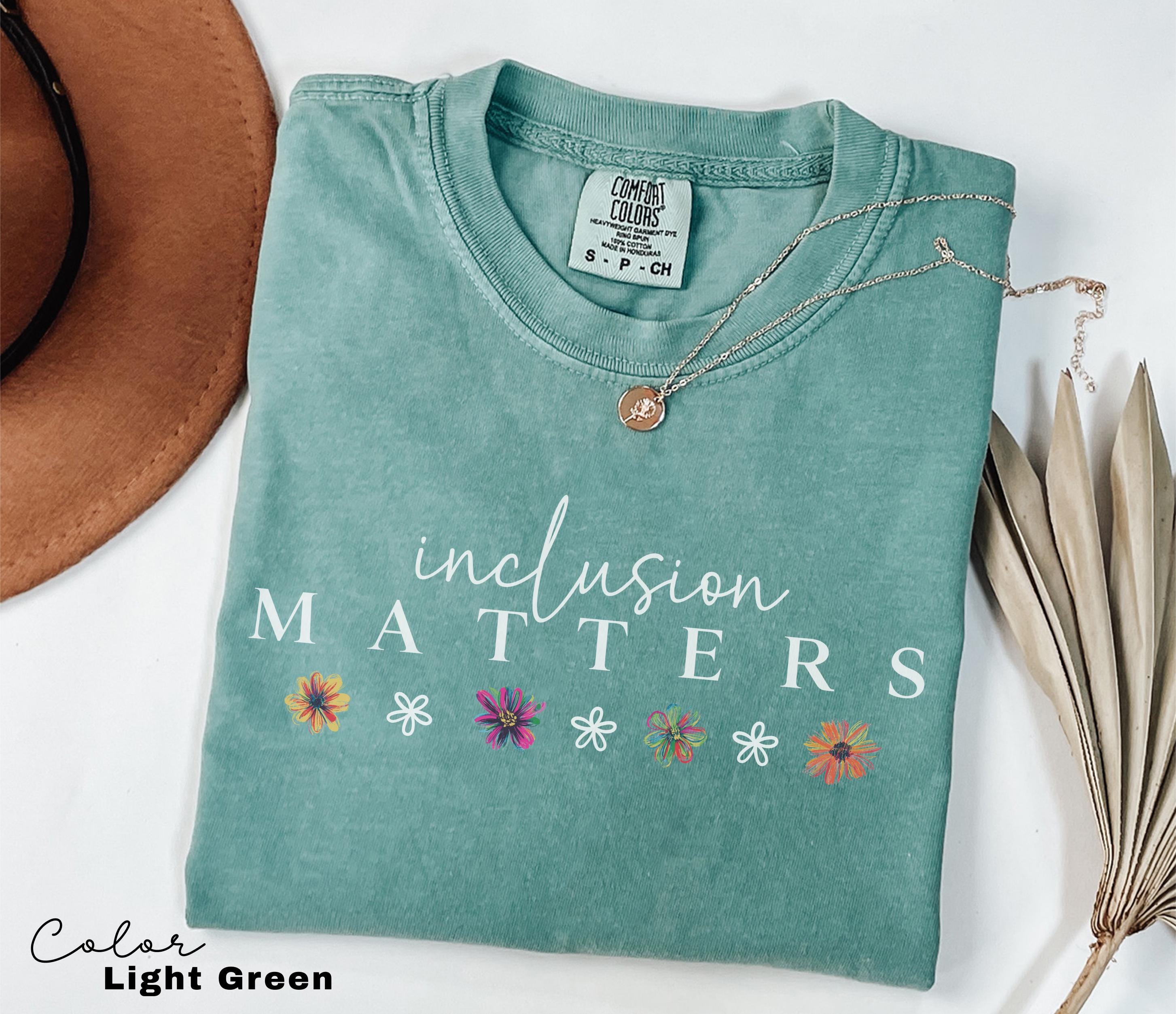 Comfort Colors Inclusion Matters Shirt, Special Education T-shirt, Mindfulness Autism Awareness Equality Neurodiversity Teacher Mom, Flower