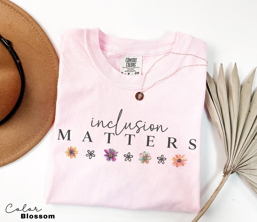 Comfort Colors Inclusion Matters Shirt, Special Education T-shirt, Mindfulness Autism Awareness Equality Neurodiversity Teacher Mom, Flower