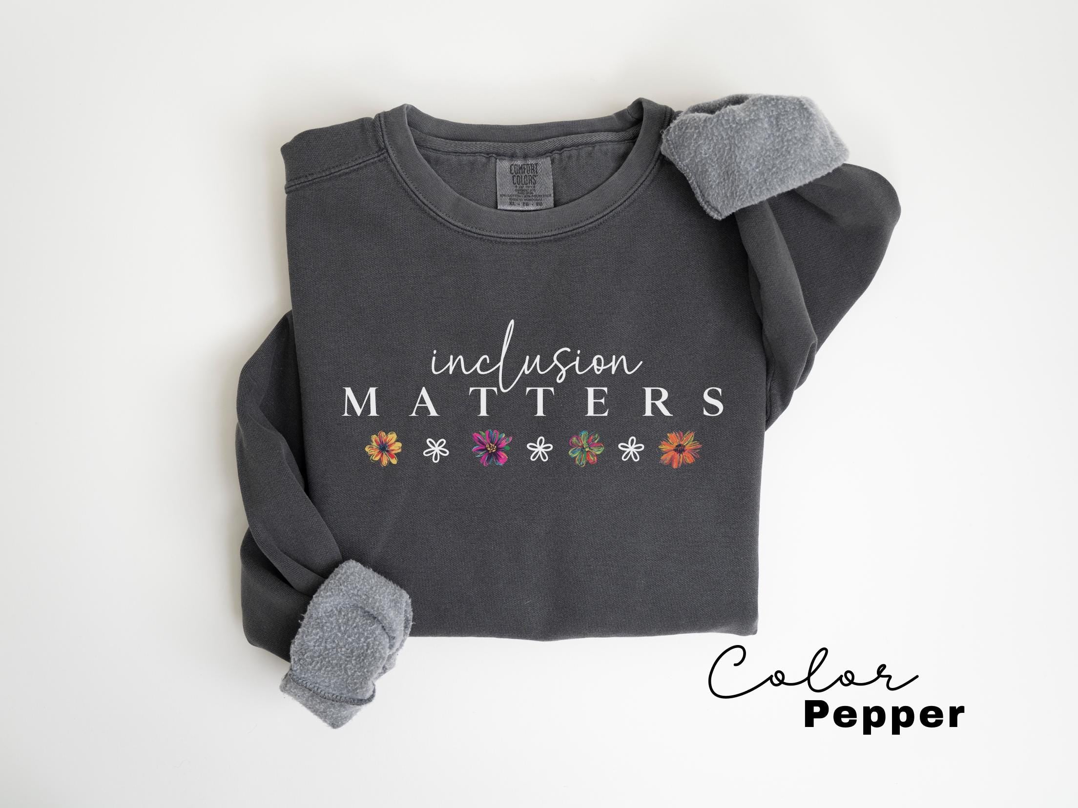 Comfort Colors Inclusion Matters Sweatshirt Special Education Crewneck Mindfulness Autism Awareness Equality Neurodiversity Teacher Mom