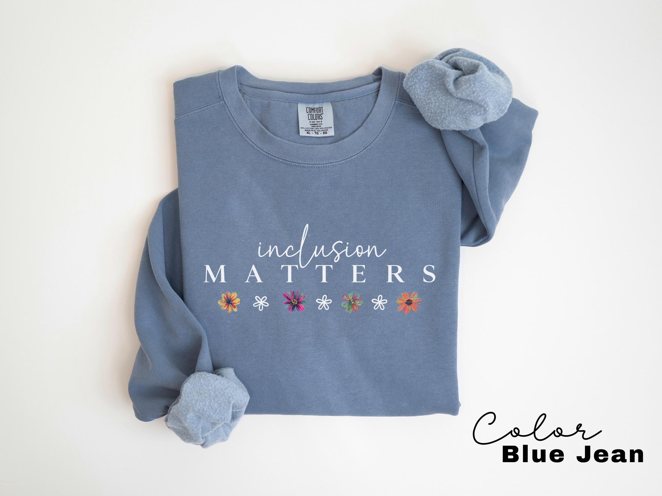Comfort Colors Inclusion Matters Sweatshirt Special Education Crewneck Mindfulness Autism Awareness Equality Neurodiversity Teacher Mom