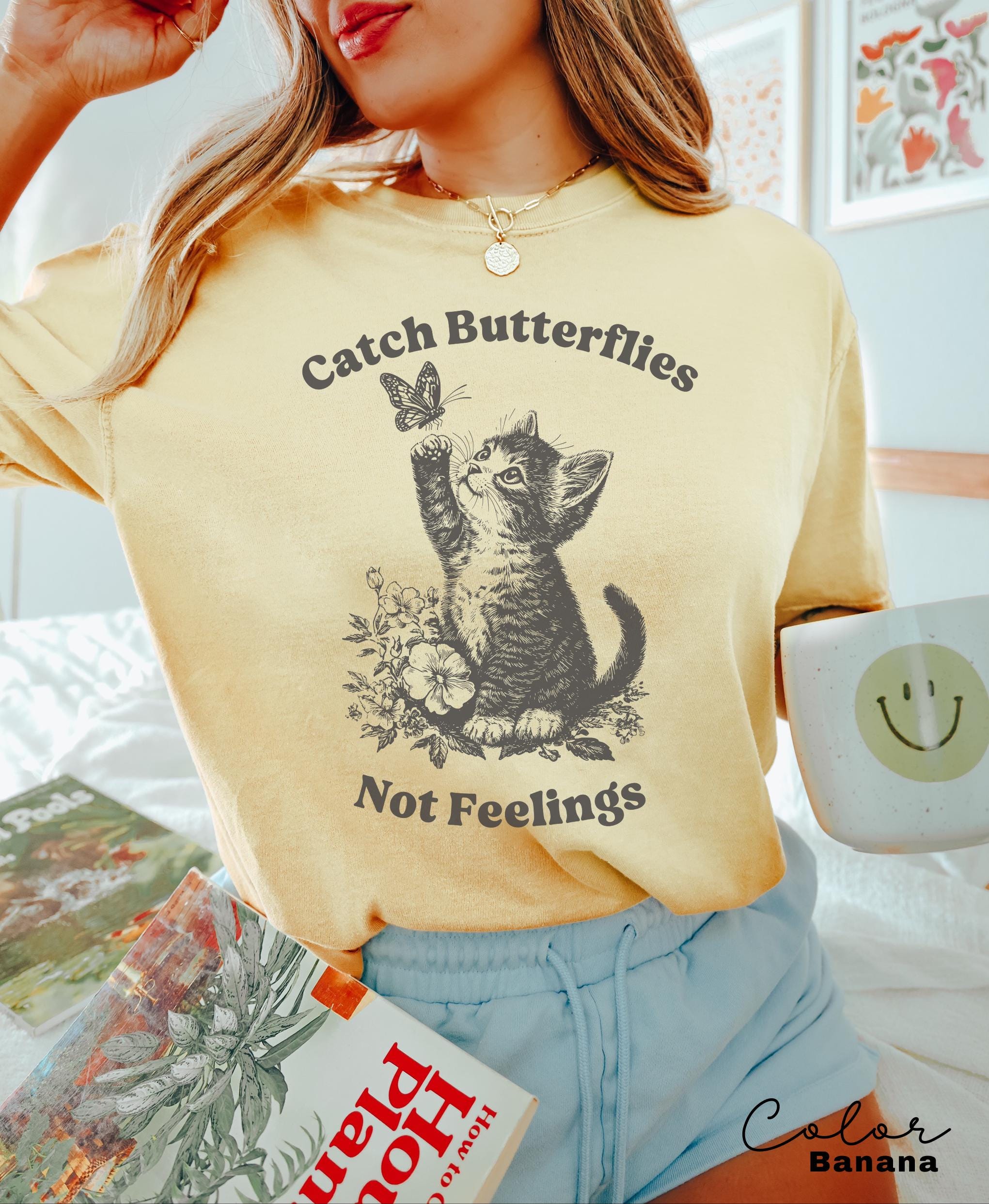 Catch Butterflies Not Feelings, Cute Cat Meme T-Shirt, Funny Sarcastic Kitten Tee, Cottagecore Comfort Colors Mental Health T Shirt,